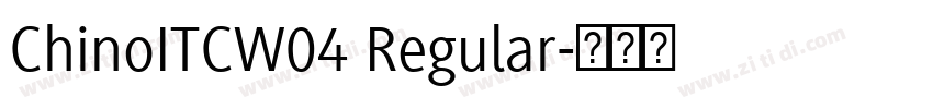 ChinoITCW04 Regular字体转换